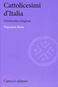 Libro Cattolicesimi d'Italia Vincenzo Bova