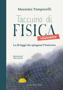 Libro Taccuino di fisica illustrata. Le 10 leggi che spiegano l'universo Massimo Temporelli