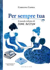Libro Per sempre tua. Il mondo infinito di Jane Austen Carolina Capria
