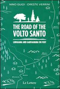 Libro The road of the Volto Santo. Lunigiana and Garfagnana on foot Nino Guidi Oreste Verrini