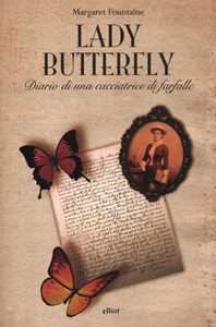 Libro Lady Butterfly. Diario di una cacciatrice di farfalle Margaret Fountaine