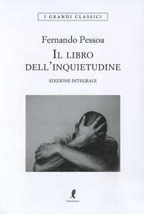 Libro Il libro dell'inquietudine. Ediz. integrale Fernando Pessoa