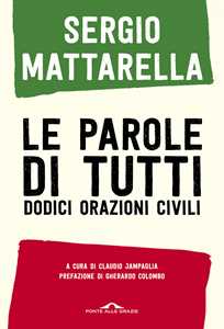 Libro Le parole di tutti. Dodici orazioni civili Sergio Mattarella