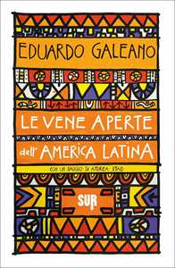 Libro Le vene aperte dell'America Latina Eduardo Galeano