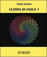 Libro Lezioni di fisica. Vol. 1 Paolo Sartori