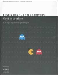 Libro Geni in conflitto. La biologia degli elementi genetici egoisti Austin Burt Robert L. Trivers