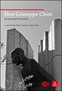 Libro Don Giuseppe Chiot. Un prete del Novecento 