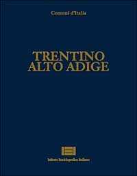 Libro Comuni d'Italia. Vol. 27: Trentino Alto Adige. 