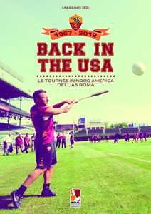 Libro Back in the USA. Le tournee in Nord America dell'AS Roma Massimo Izzi