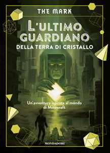 Libro L'ultimo guardiano della terra di cristallo. Un'avventura ispirata al mondo di Minecraft The Mark