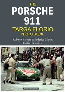 Libro The Porsche 911 targa Florio photo book. Roberto Barbato & Federico Marino exclusives images Roberto Barbato