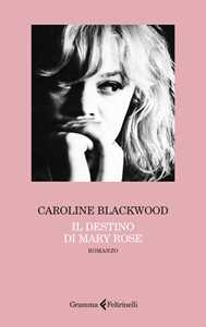 Libro Il destino di Mary Rose Caroline Blackwood